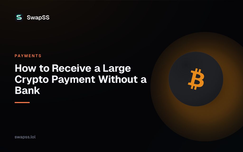 How to Receive a Large Crypto Payment Without a Bank
