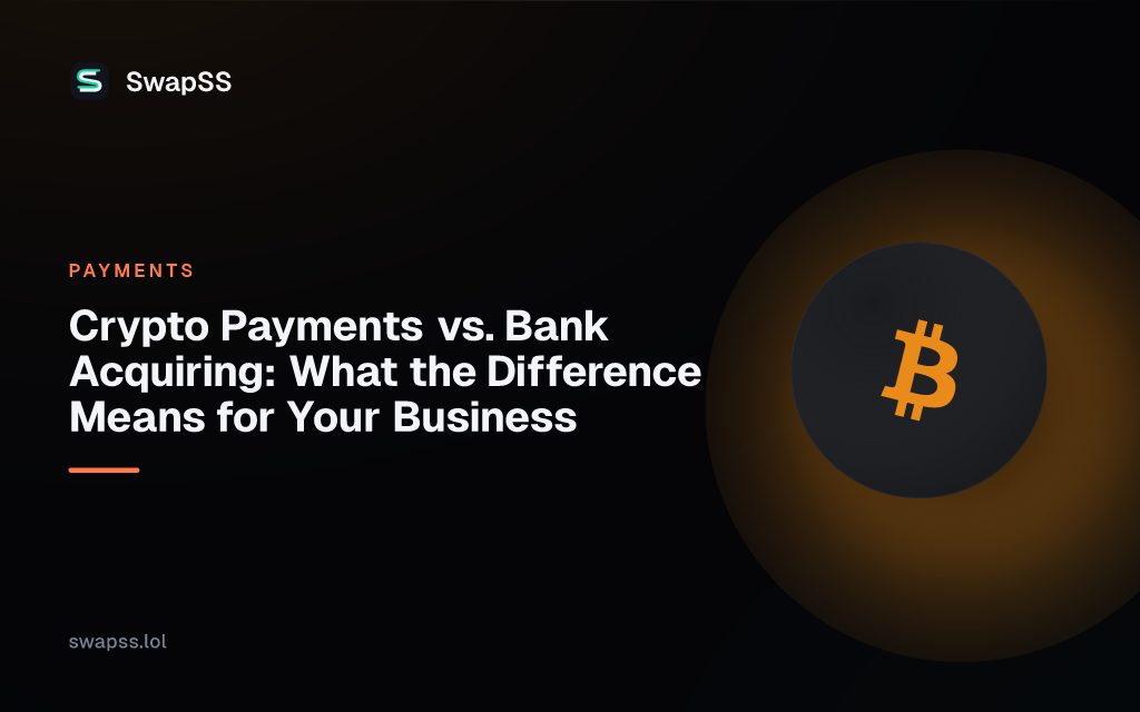 Crypto Payments vs. Bank Acquiring: What the Difference Means for Your Business