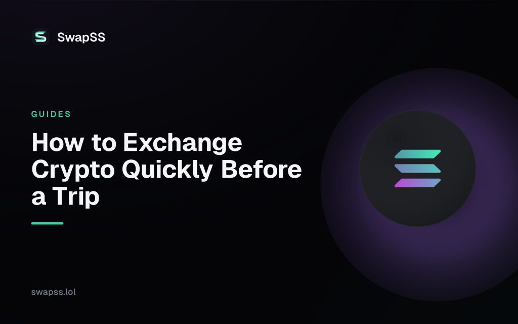 How to Exchange Crypto Quickly Before a Trip