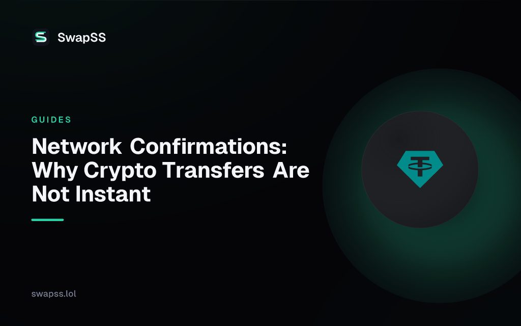 Network Confirmations: Why Crypto Transfers Are Not Instant